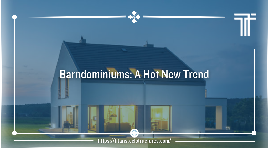 Barndominiums: A Hot New Trend