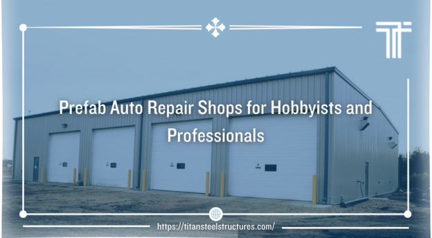 prefab auto repair shop for hobbyist and professionals