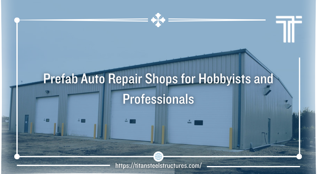 Prefab Auto Repair Shops for Hobbyists and Professionals