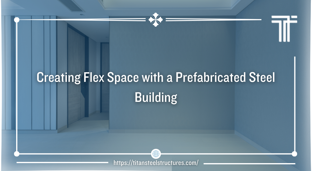 Creating Flex Space with a Prefabricated Steel Building