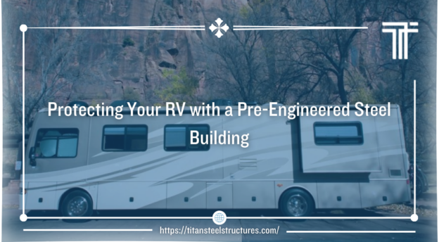 protecting RV with a pre-engineered steel building