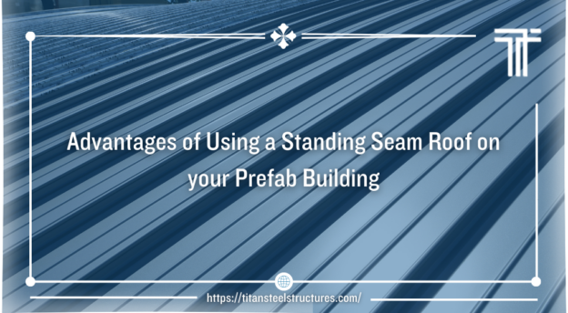 advantages of using a standing seam roof on prefab building