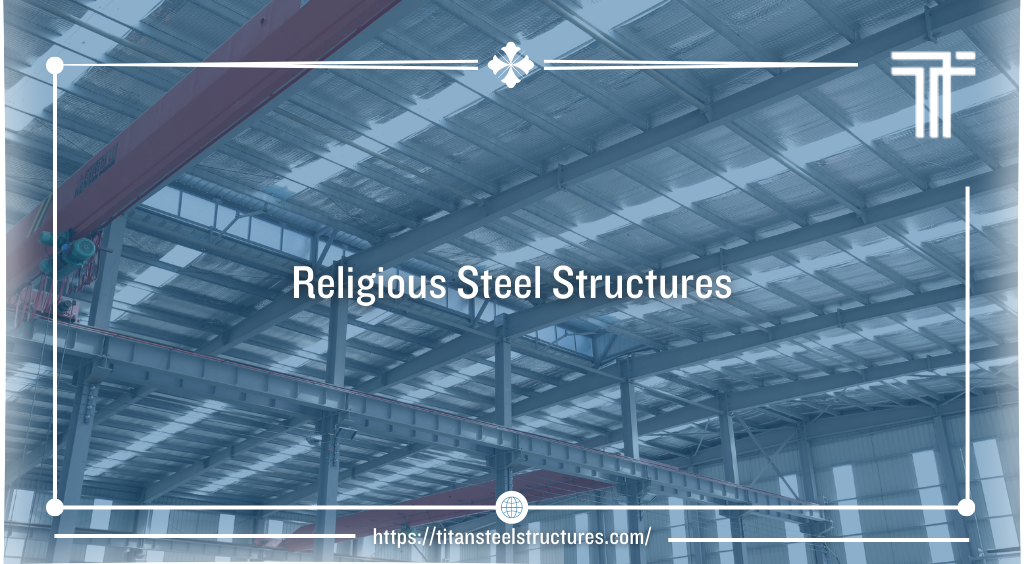Religious Steel Structures
