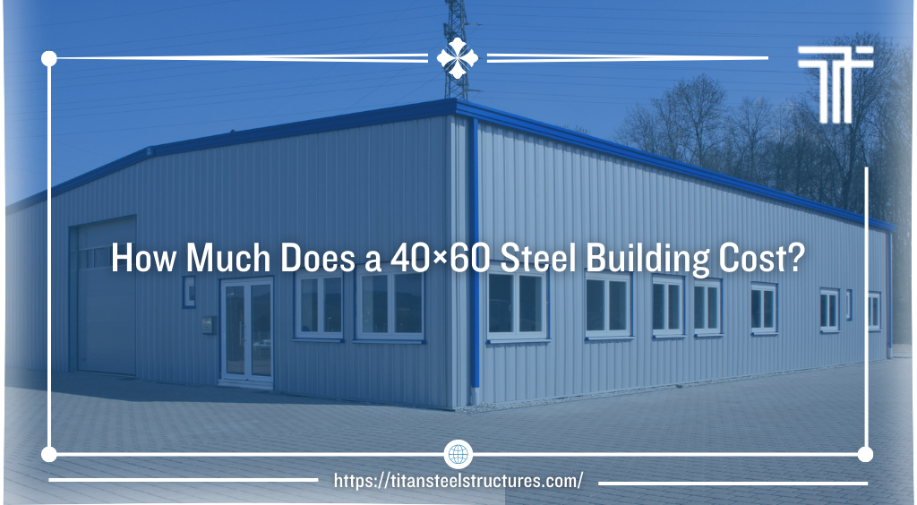 How Much Does a 40×60 Steel Building Cost?
