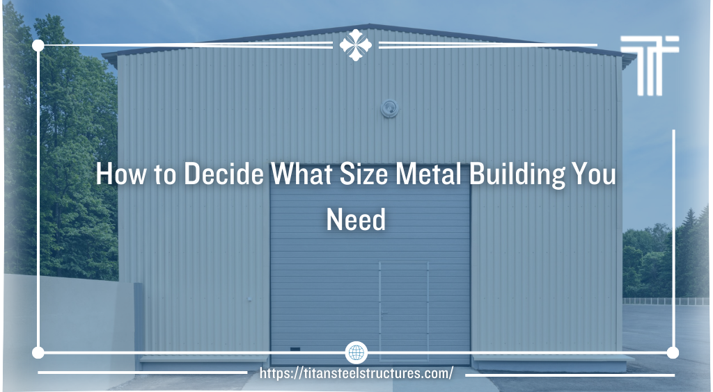 How to Decide What Size Metal Building You Need