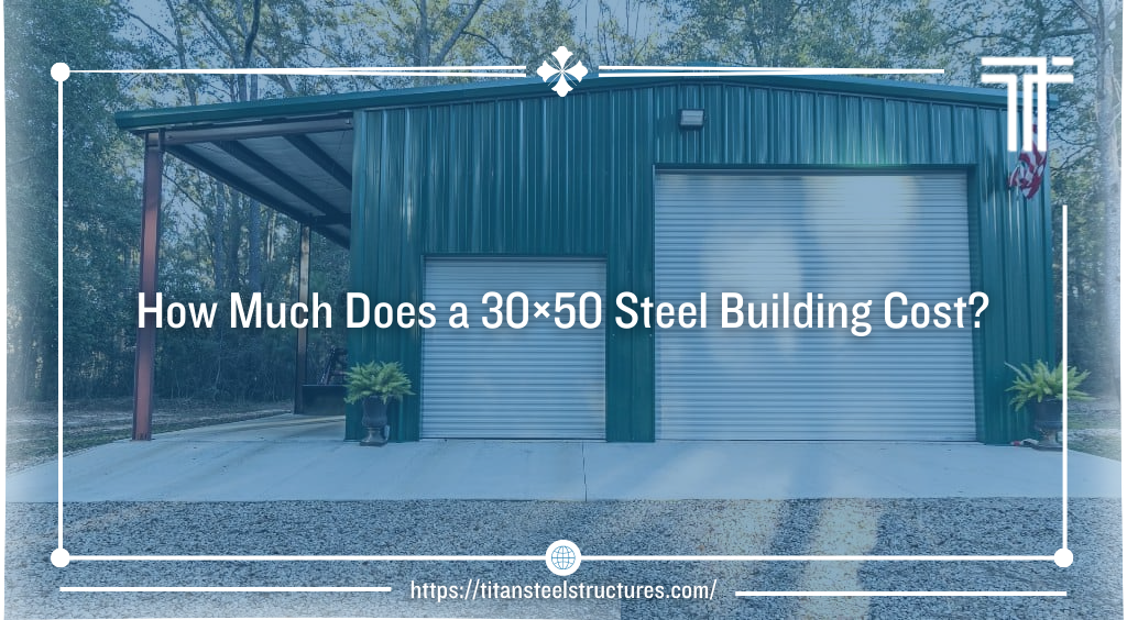 How Much Does a 30×50 Steel Building Cost?