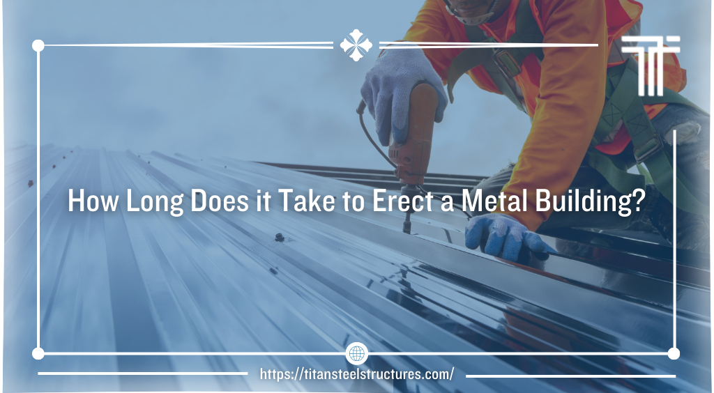 How Long Does it Take to Erect a Metal Building?
