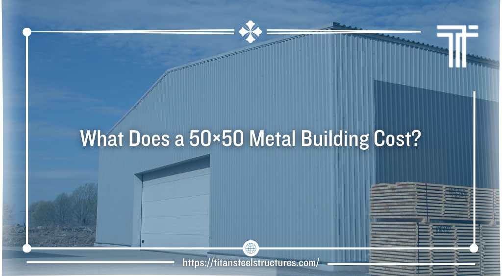 What Does a 50×50 Metal Building Cost?