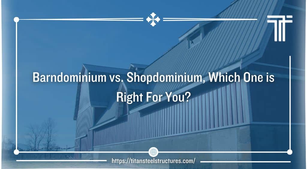 Barndominium vs. Shopdominium, Which One is Right For You?