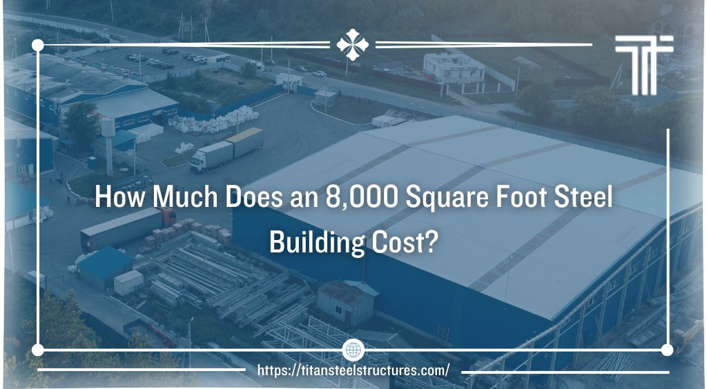 How Much Does an 8,000 Square Foot Steel Building Cost?