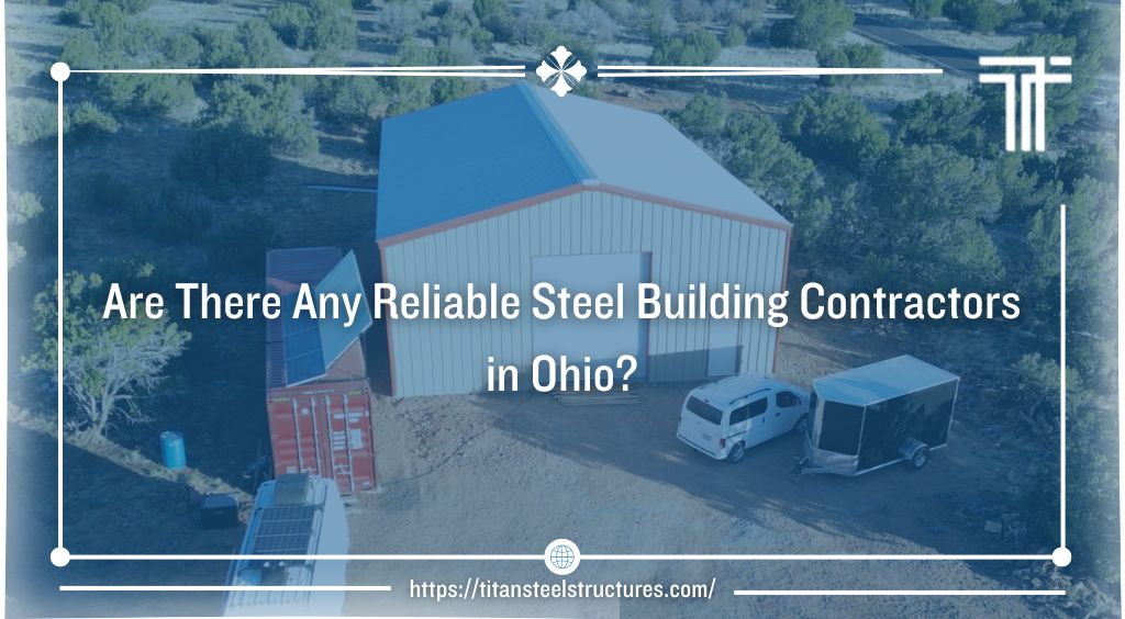 Are There Any Reliable Steel Building Contractors in Ohio?