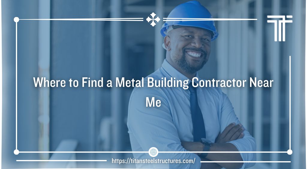 Where to Find a Metal Building Contractor Near Me