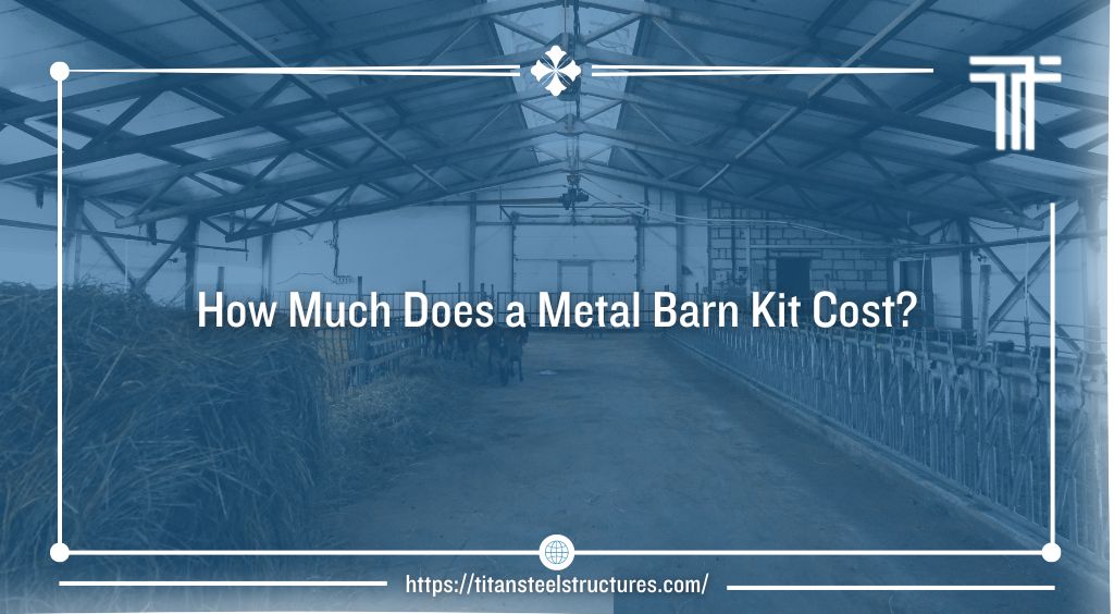 How Much Does a Metal Barn Cost? - Titan Steel Structures